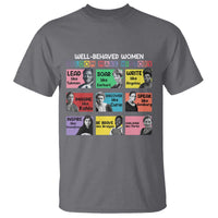 Well Behaved Women Rarely Make History T Shirt National Women's History Month