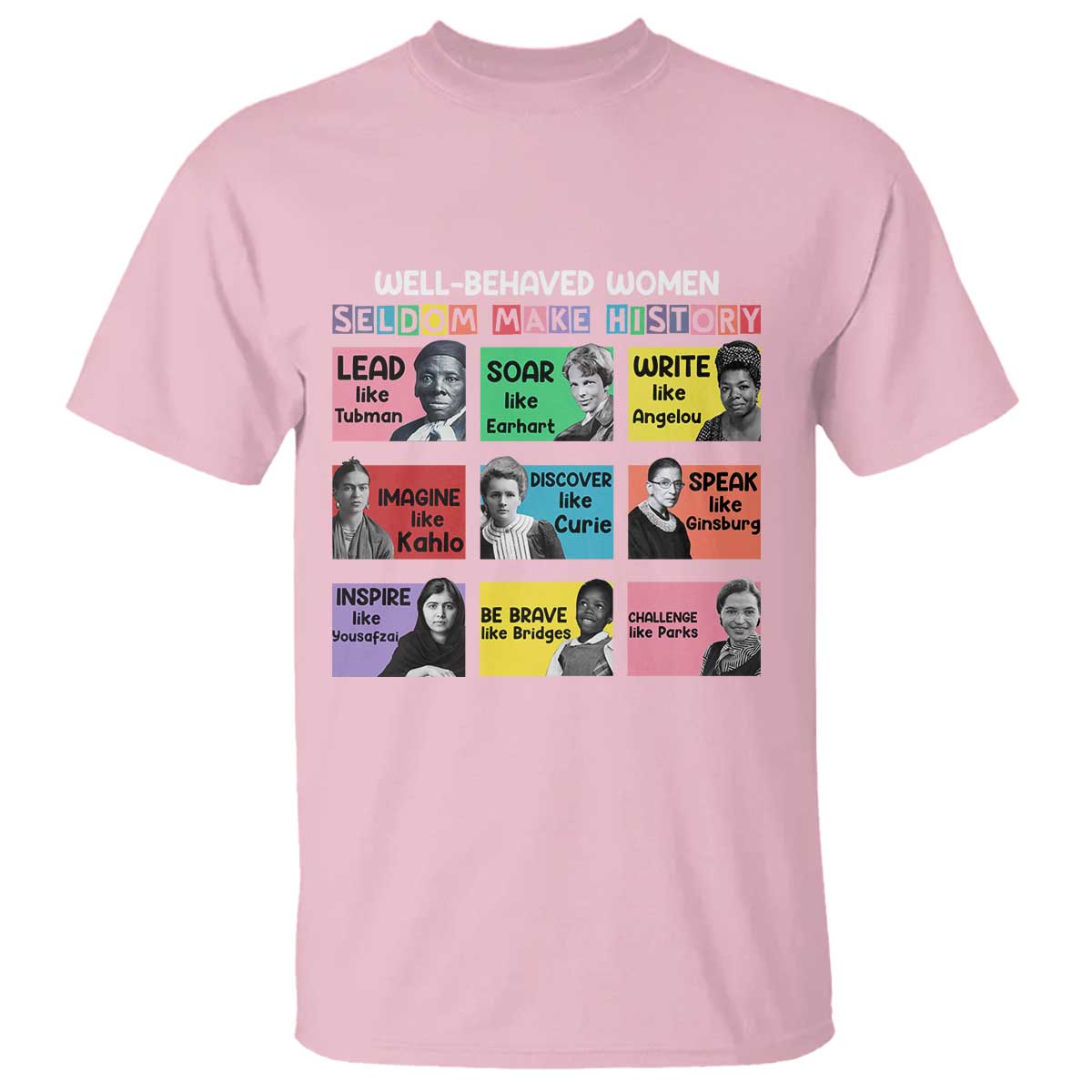 Well Behaved Women Rarely Make History T Shirt National Women's History Month