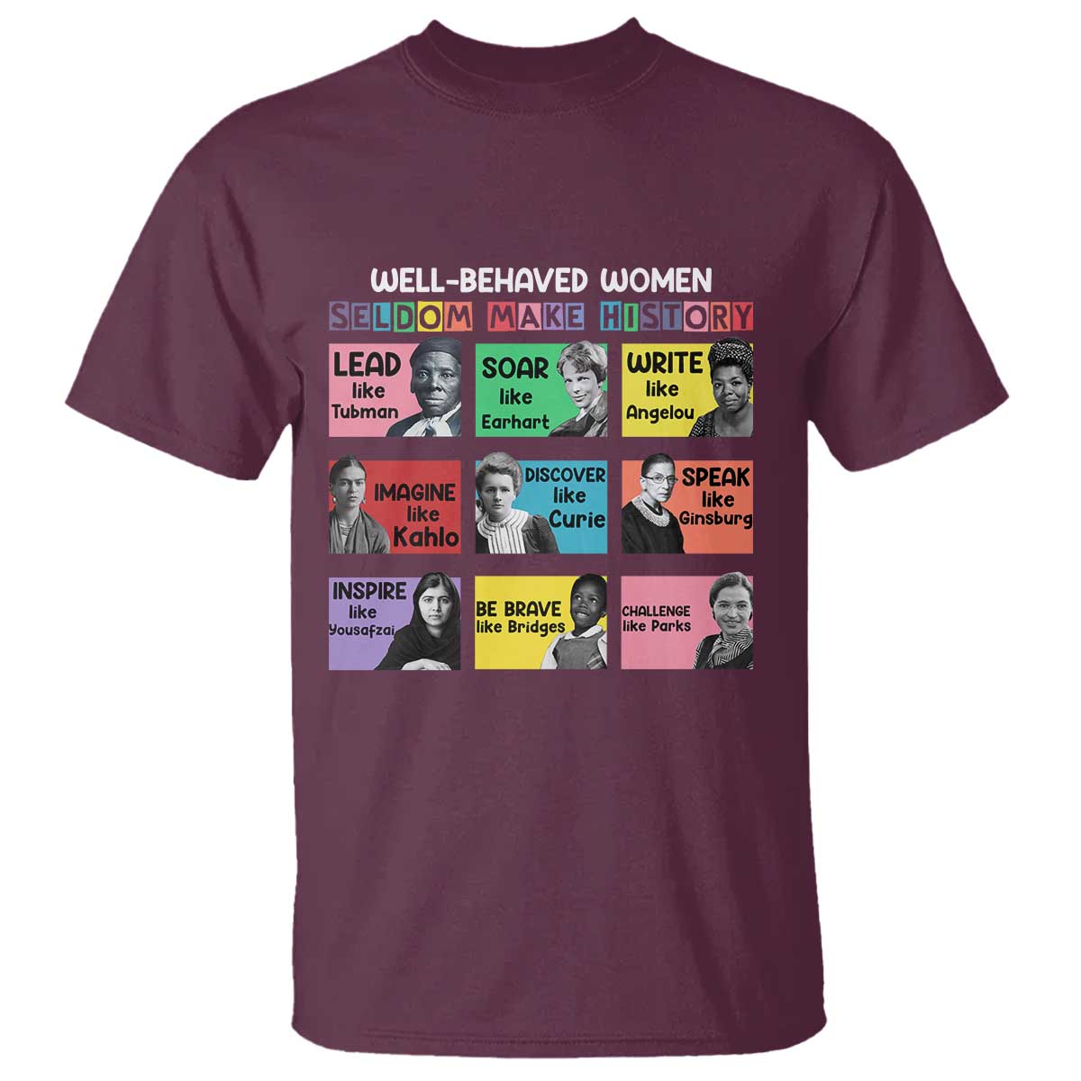 Well Behaved Women Rarely Make History T Shirt National Women's History Month