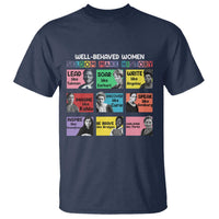 Well Behaved Women Rarely Make History T Shirt National Women's History Month