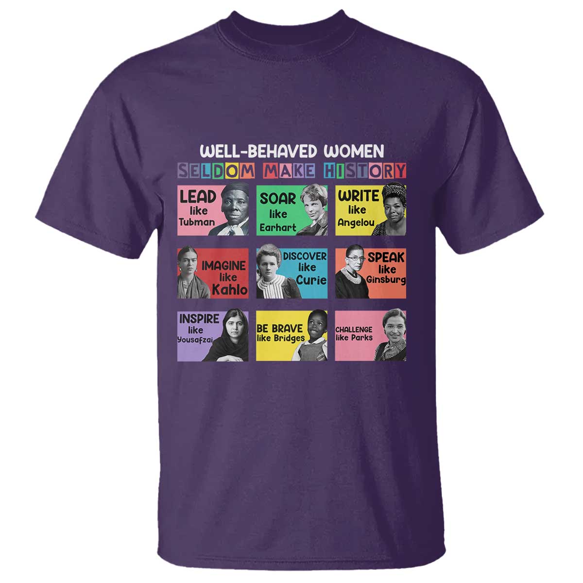 Well Behaved Women Rarely Make History T Shirt National Women's History Month