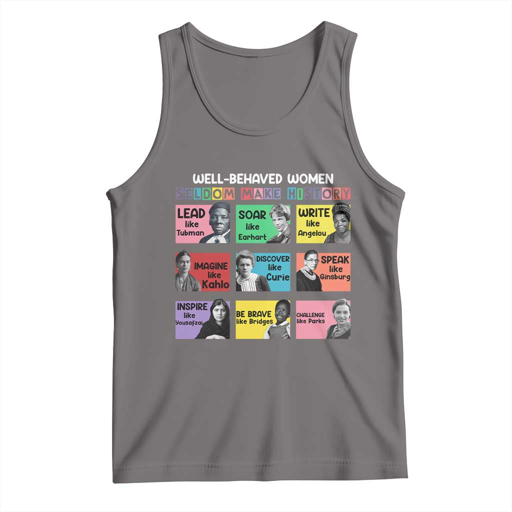 Well Behaved Women Rarely Make History Tank Top National Women's History Month