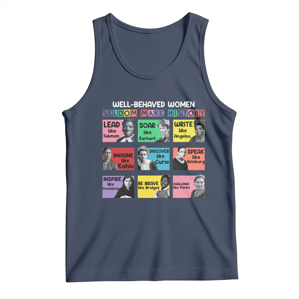 Well Behaved Women Rarely Make History Tank Top National Women's History Month
