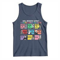 Well Behaved Women Rarely Make History Tank Top National Women's History Month