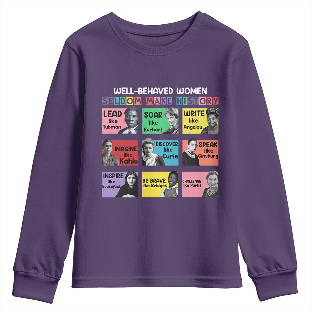 Well Behaved Women Rarely Make History Youth Sweatshirt National Women's History Month
