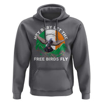 Irish Pride Hoodie Hey Baby Let The Free Birds Fly Ireland Flag