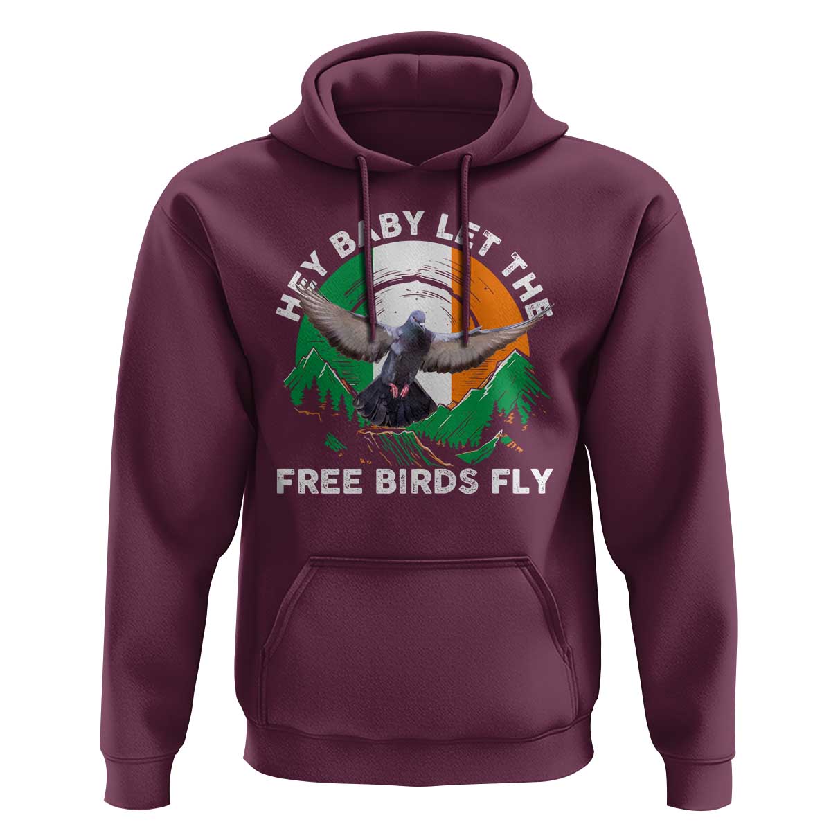 Irish Pride Hoodie Hey Baby Let The Free Birds Fly Ireland Flag