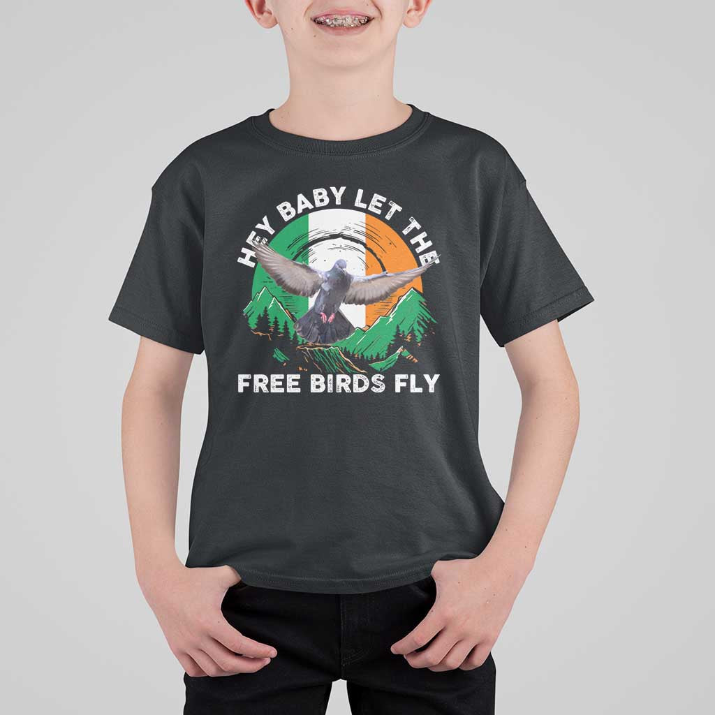 Irish Pride T Shirt For Kid Hey Baby Let The Free Birds Fly Ireland Flag