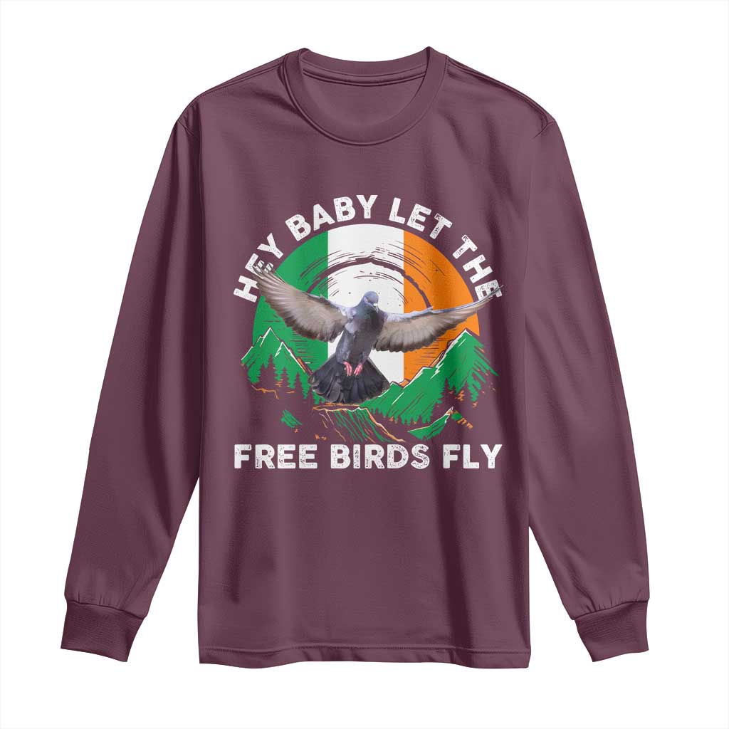 Irish Pride Long Sleeve Shirt Hey Baby Let The Free Birds Fly Ireland Flag