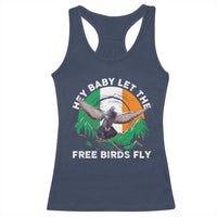 Irish Pride Racerback Tank Top Hey Baby Let The Free Birds Fly Ireland Flag