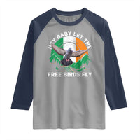 Irish Pride Raglan Shirt Hey Baby Let The Free Birds Fly Ireland Flag