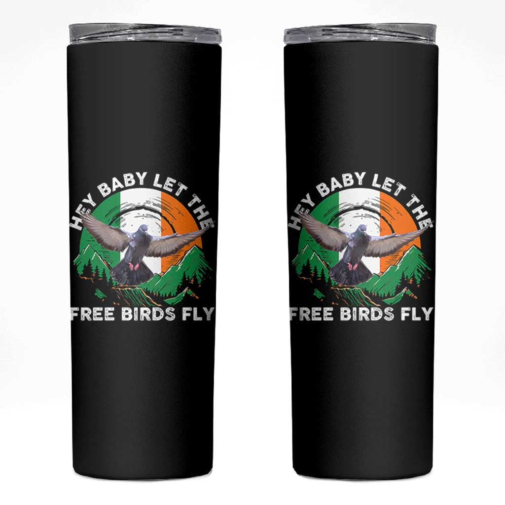 Irish Pride Skinny Tumbler Hey Baby Let The Free Birds Fly Ireland Flag