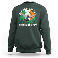 Irish Pride Sweatshirt Hey Baby Let The Free Birds Fly Ireland Flag