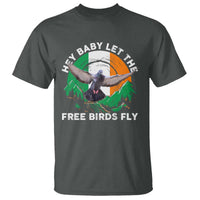 Irish Pride T Shirt Hey Baby Let The Free Birds Fly Ireland Flag