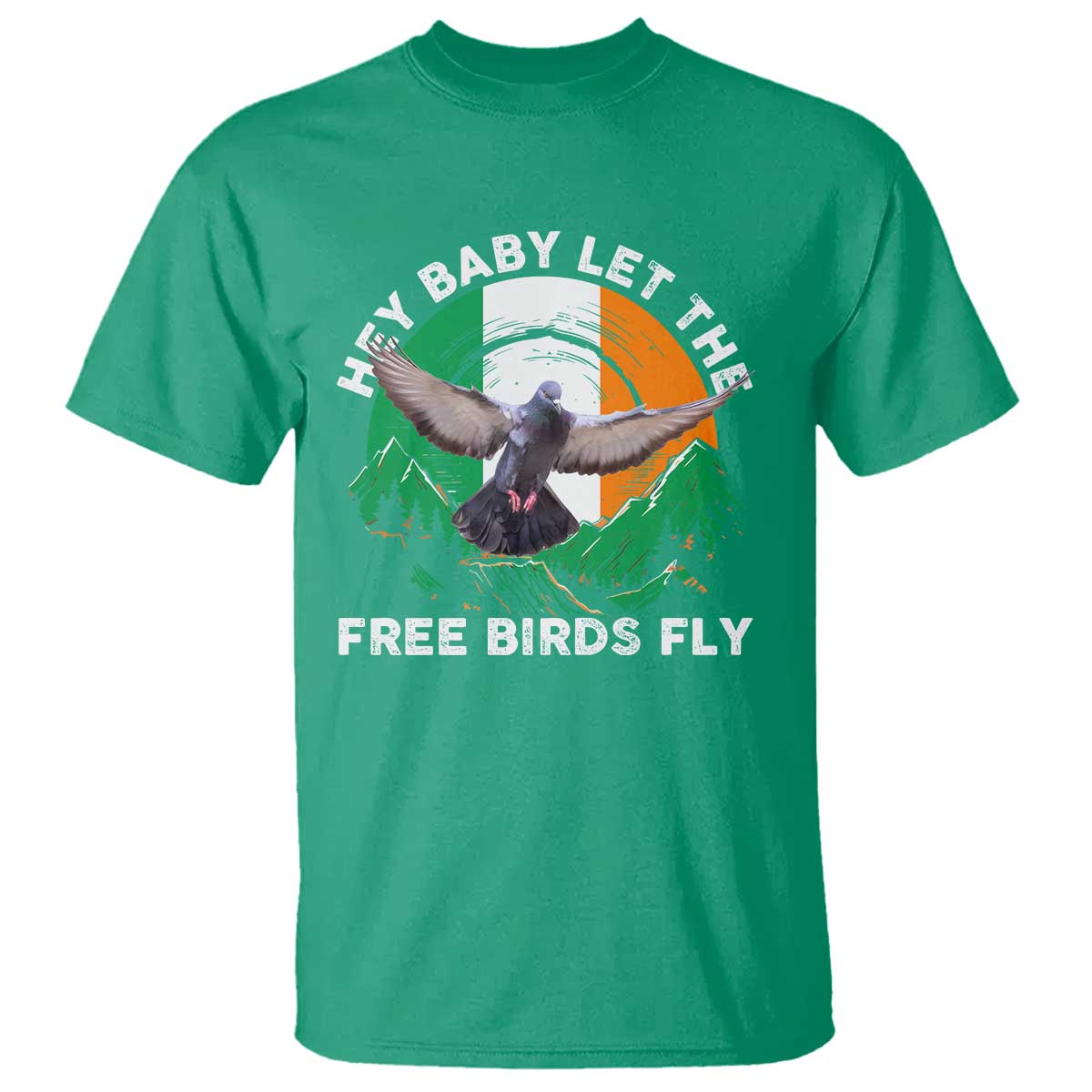 Irish Pride T Shirt Hey Baby Let The Free Birds Fly Ireland Flag