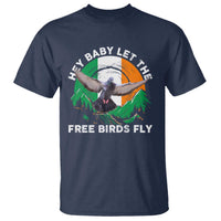 Irish Pride T Shirt Hey Baby Let The Free Birds Fly Ireland Flag