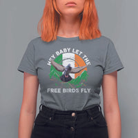 Irish Pride T Shirt For Women Hey Baby Let The Free Birds Fly Ireland Flag