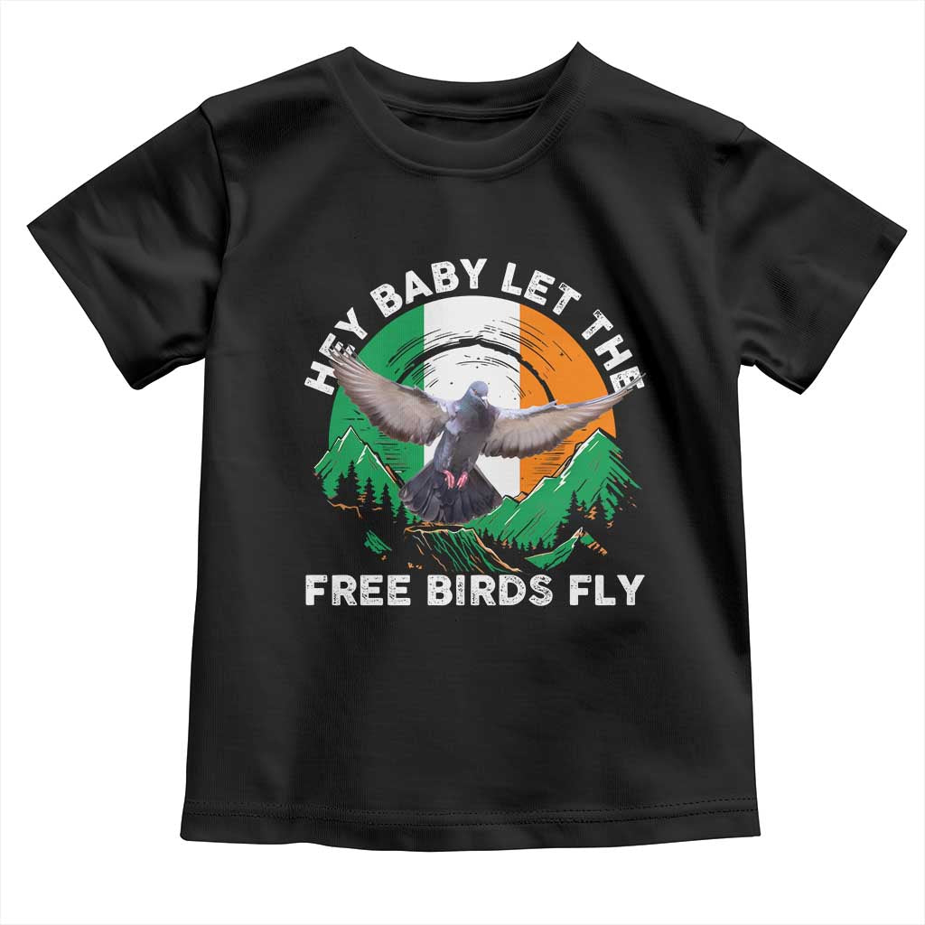 Irish Pride Toddler T Shirt Hey Baby Let The Free Birds Fly Ireland Flag