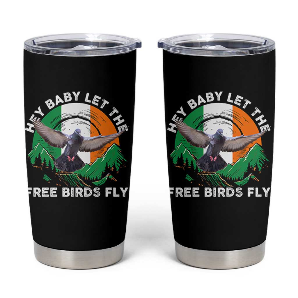 Irish Pride Tumbler Cup Hey Baby Let The Free Birds Fly Ireland Flag