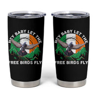 Irish Pride Tumbler Cup Hey Baby Let The Free Birds Fly Ireland Flag