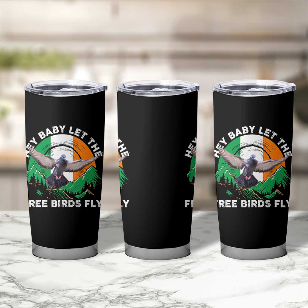 Irish Pride Tumbler Cup Hey Baby Let The Free Birds Fly Ireland Flag
