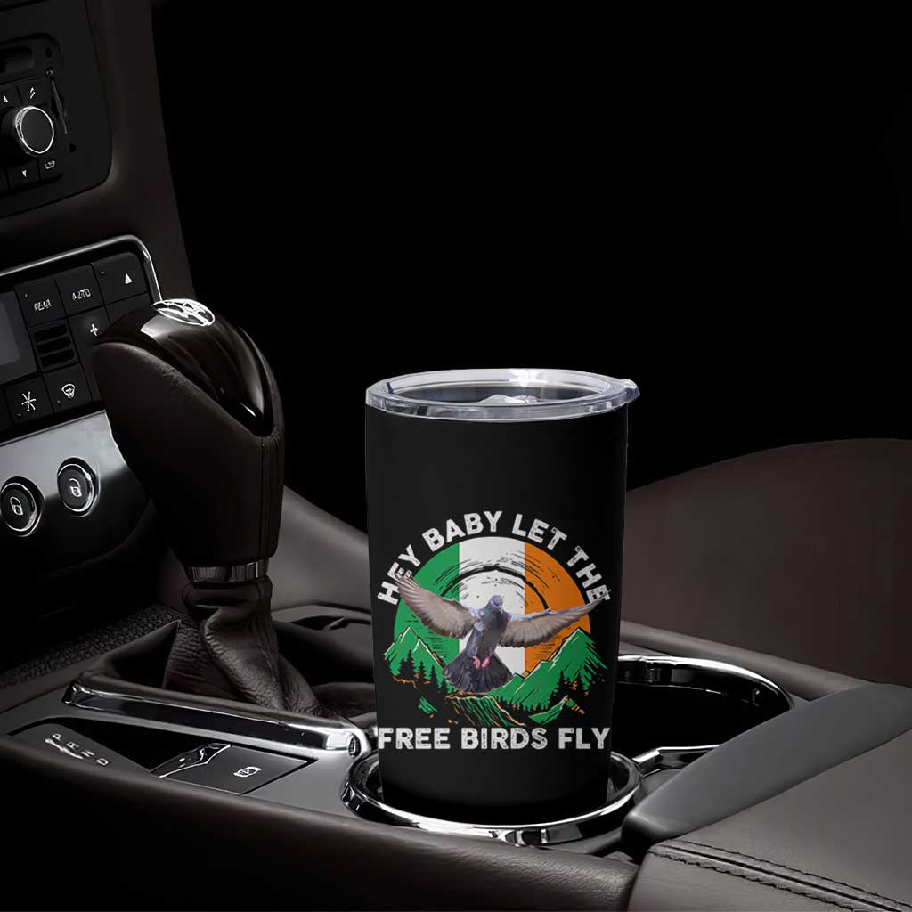 Irish Pride Tumbler Cup Hey Baby Let The Free Birds Fly Ireland Flag