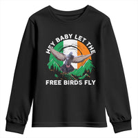 Irish Pride Youth Sweatshirt Hey Baby Let The Free Birds Fly Ireland Flag