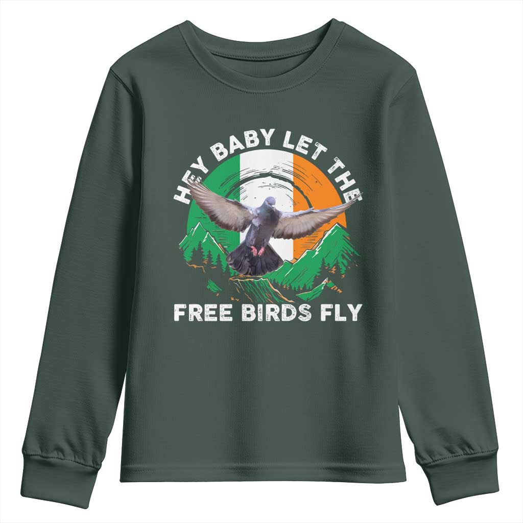 Irish Pride Youth Sweatshirt Hey Baby Let The Free Birds Fly Ireland Flag