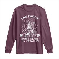 Funny The Paddy Don't Start Til I Walk In Long Sleeve Shirt St Patrick's Day Irish Beer
