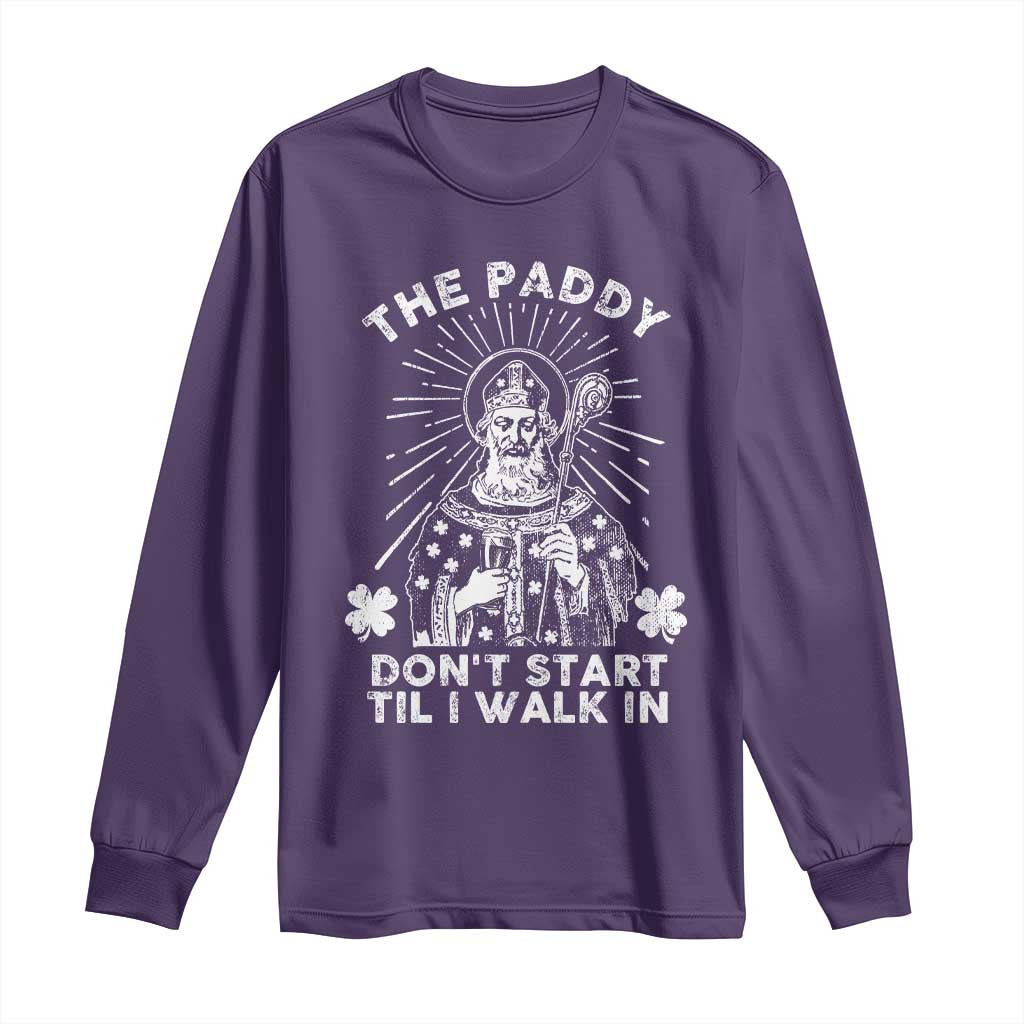 Funny The Paddy Don't Start Til I Walk In Long Sleeve Shirt St Patrick's Day Irish Beer