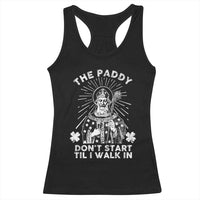 Funny The Paddy Don't Start Til I Walk In Racerback Tank Top St Patrick's Day Irish Beer