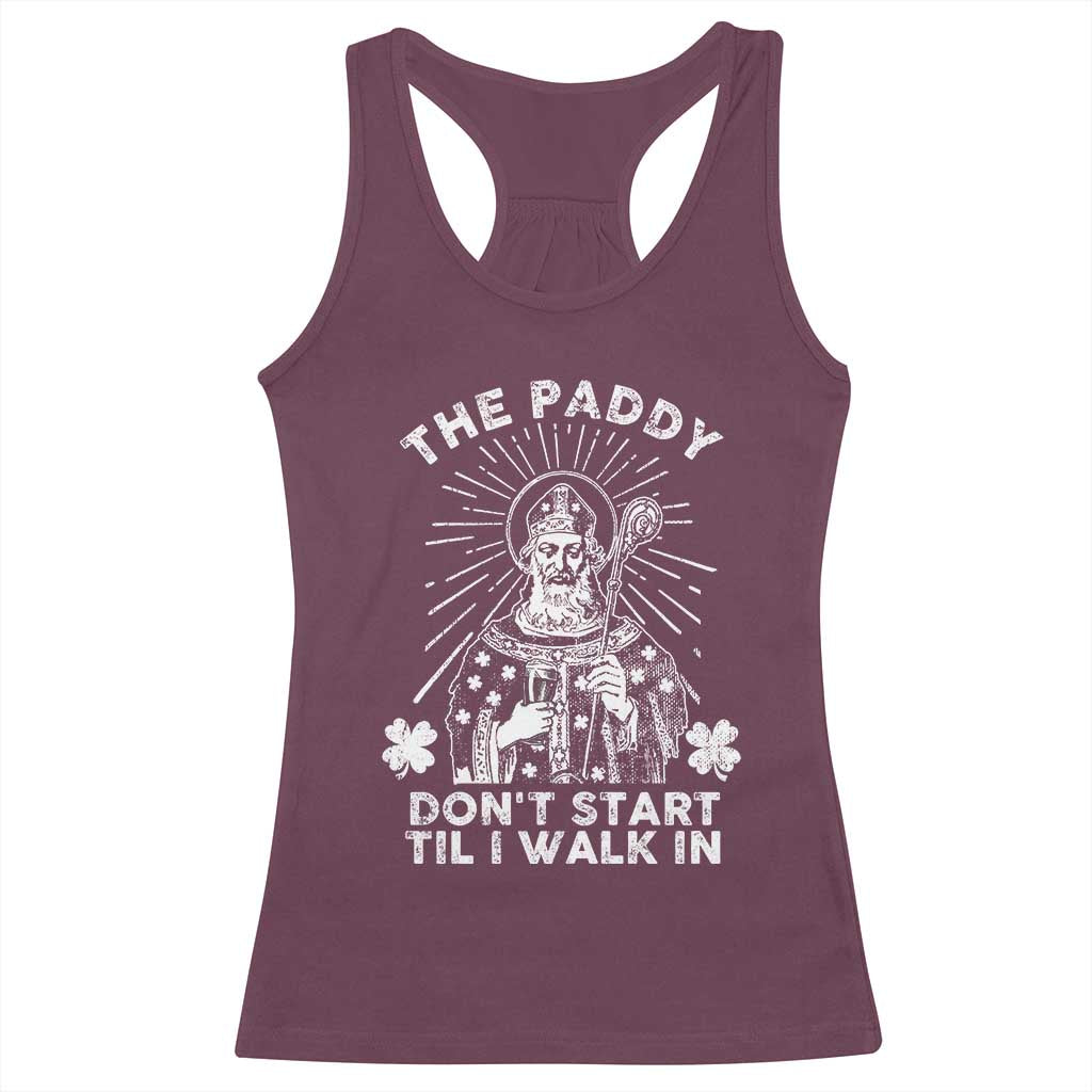 Funny The Paddy Don't Start Til I Walk In Racerback Tank Top St Patrick's Day Irish Beer
