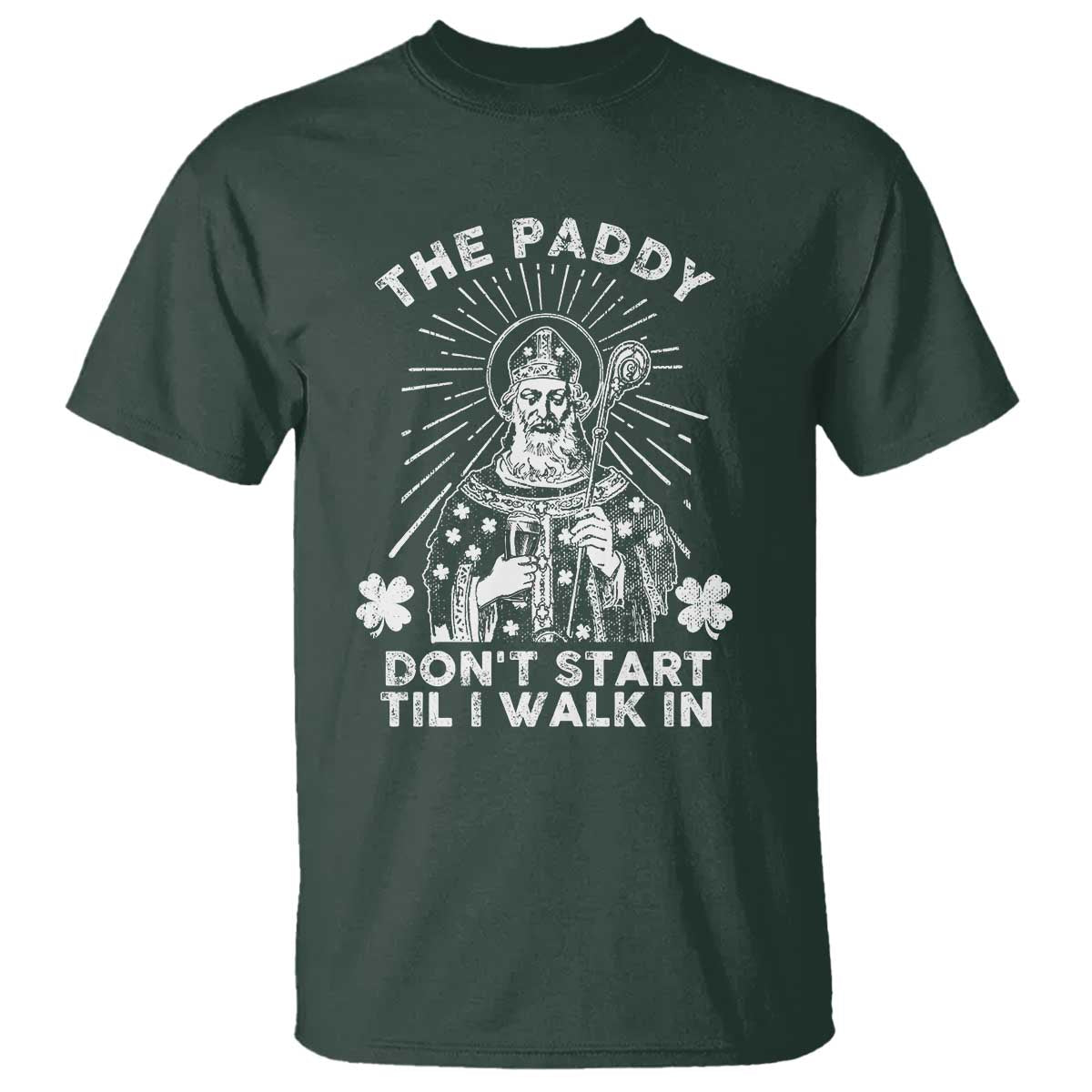 Funny The Paddy Don't Start Til I Walk In T Shirt St Patrick's Day Irish Beer