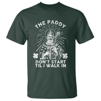 Funny The Paddy Don't Start Til I Walk In T Shirt St Patrick's Day Irish Beer