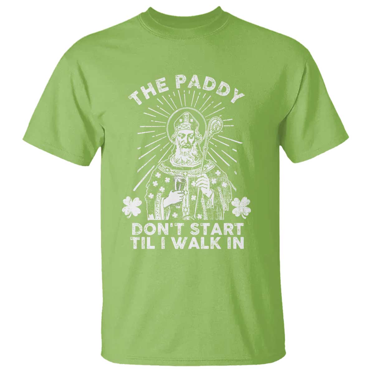 Funny The Paddy Don't Start Til I Walk In T Shirt St Patrick's Day Irish Beer