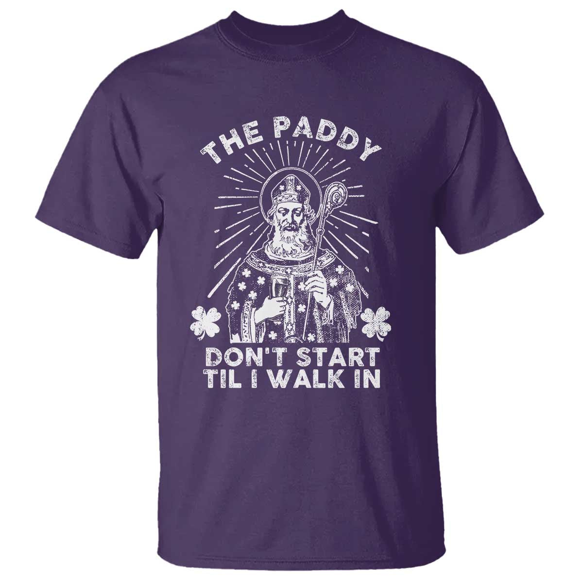 Funny The Paddy Don't Start Til I Walk In T Shirt St Patrick's Day Irish Beer