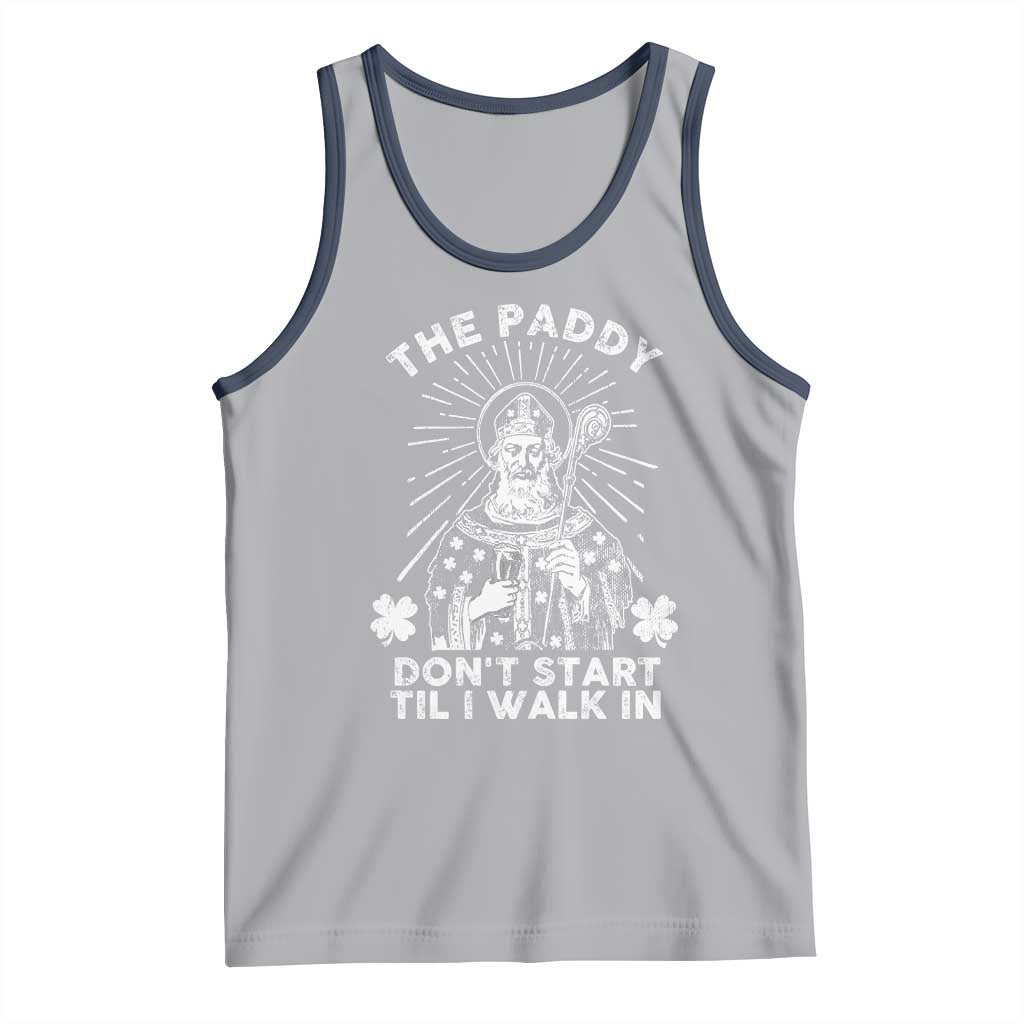 Funny The Paddy Don't Start Til I Walk In Tank Top St Patrick's Day Irish Beer