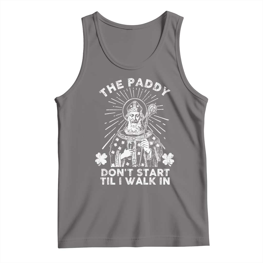 Funny The Paddy Don't Start Til I Walk In Tank Top St Patrick's Day Irish Beer
