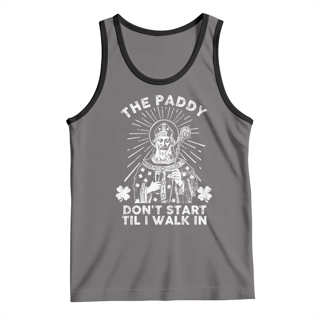 Funny The Paddy Don't Start Til I Walk In Tank Top St Patrick's Day Irish Beer