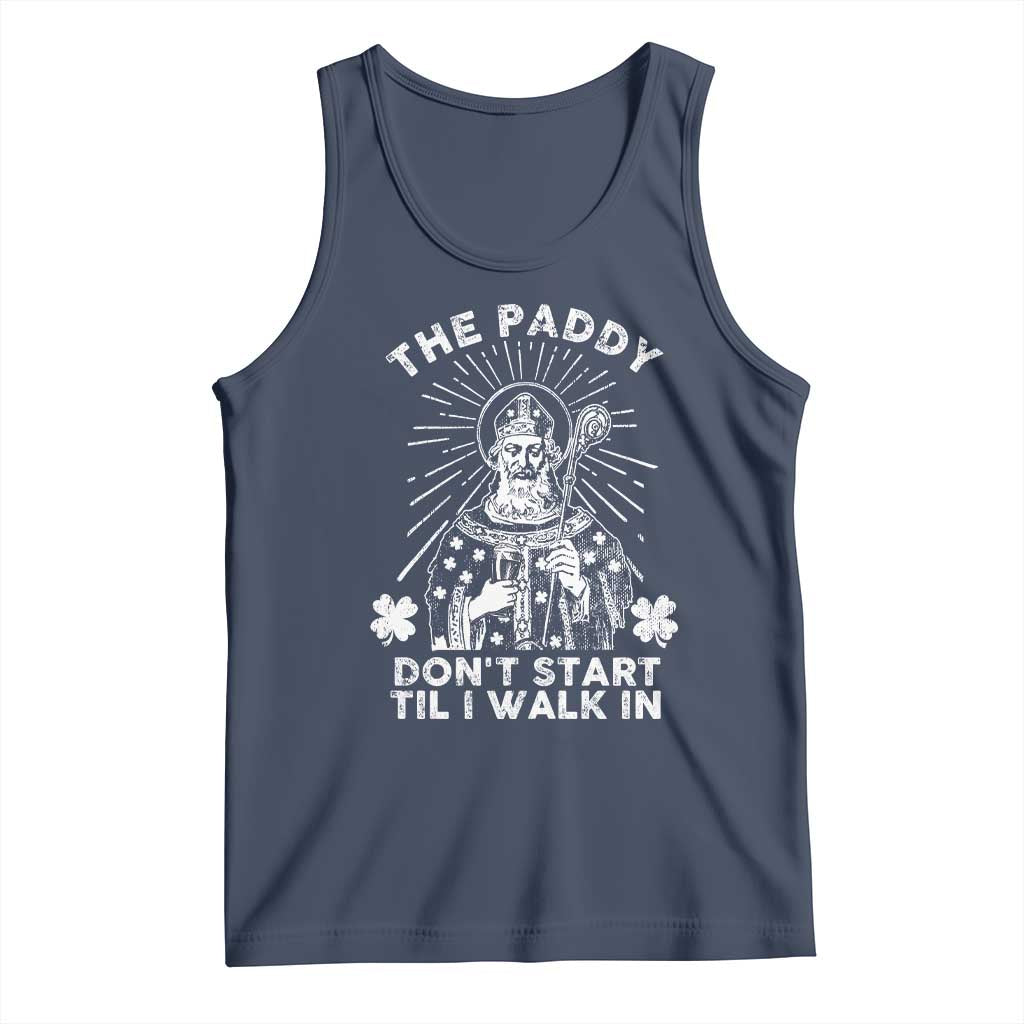 Funny The Paddy Don't Start Til I Walk In Tank Top St Patrick's Day Irish Beer