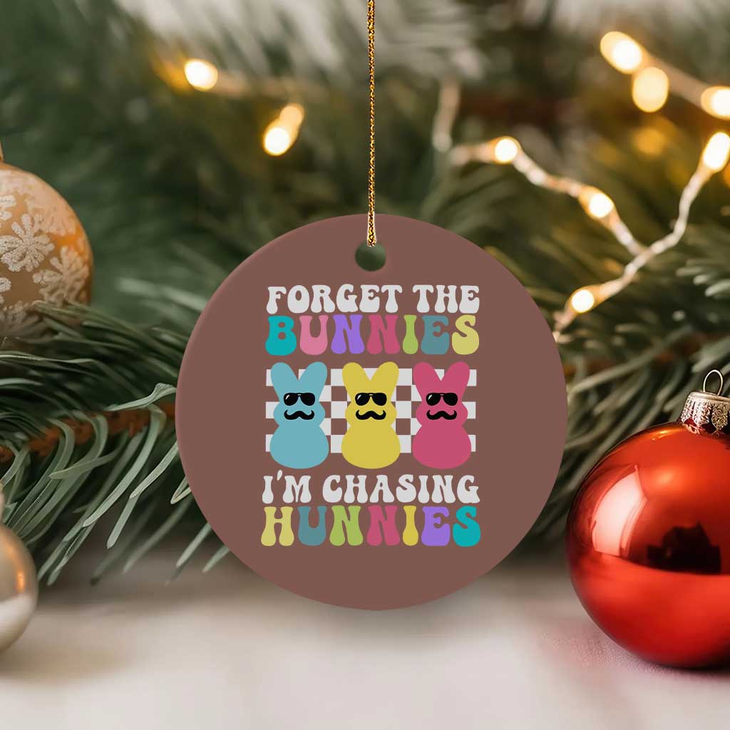 Funny Easter Forget The Bunnies I Am Chasing Hunnies Ceramic Ornament