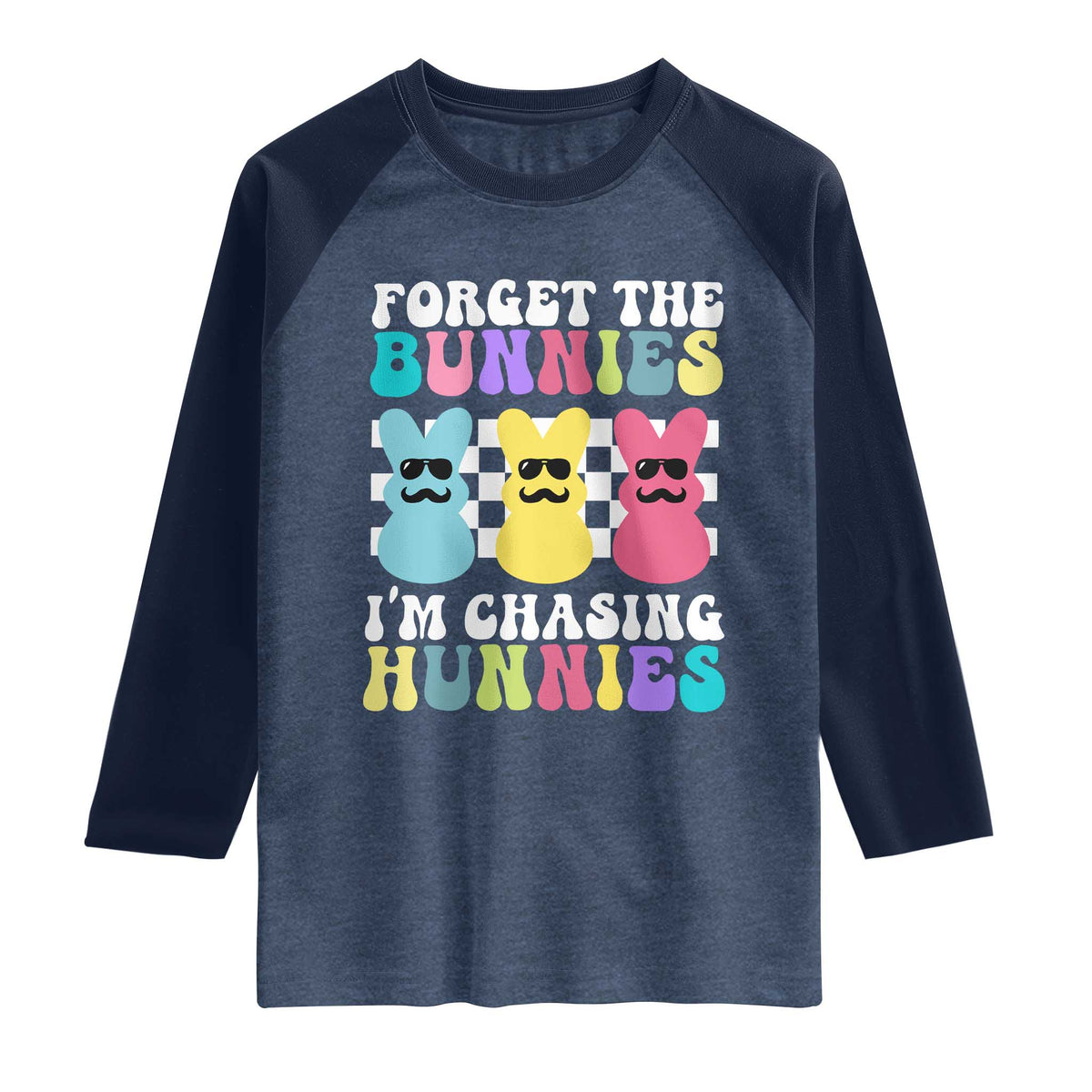 Funny Easter Forget The Bunnies I Am Chasing Hunnies Raglan Shirt