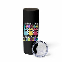 Funny Easter Forget The Bunnies I Am Chasing Hunnies Skinny Tumbler