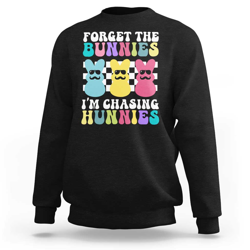 Funny Easter Forget The Bunnies I Am Chasing Hunnies Sweatshirt