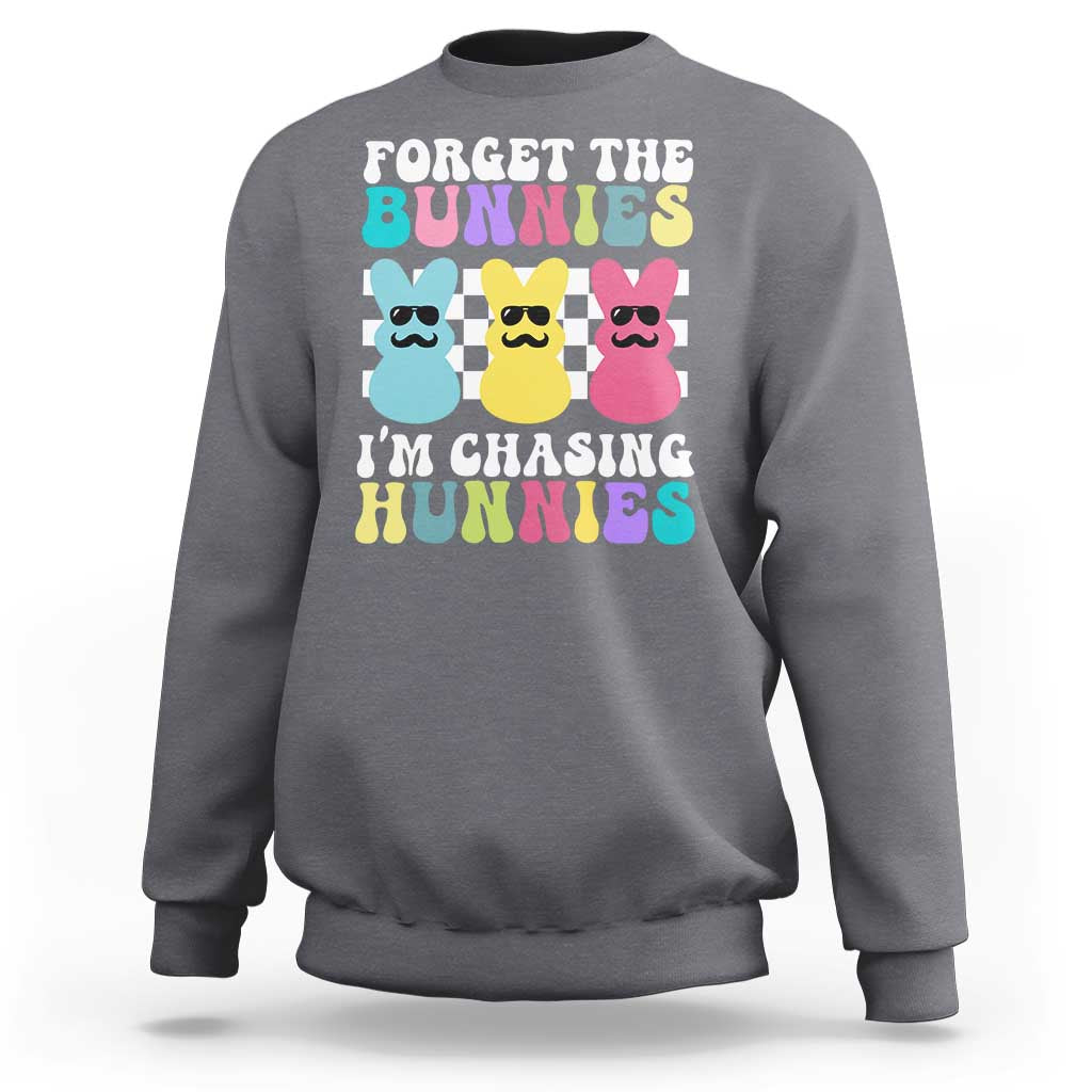Funny Easter Forget The Bunnies I Am Chasing Hunnies Sweatshirt