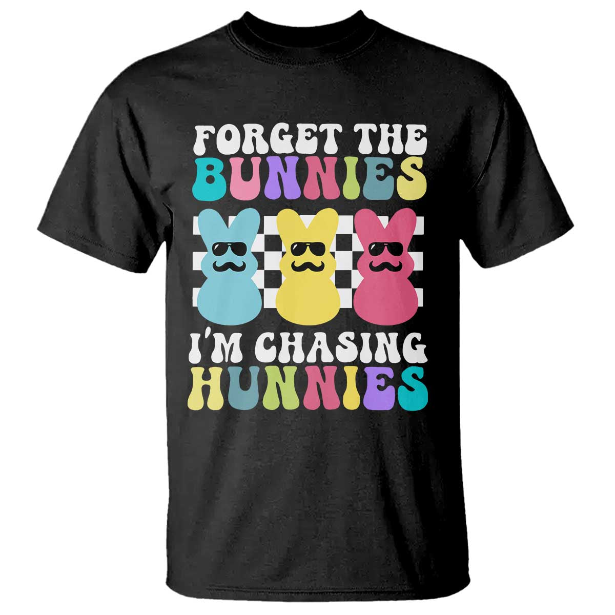 Funny Easter Forget The Bunnies I Am Chasing Hunnies T Shirt