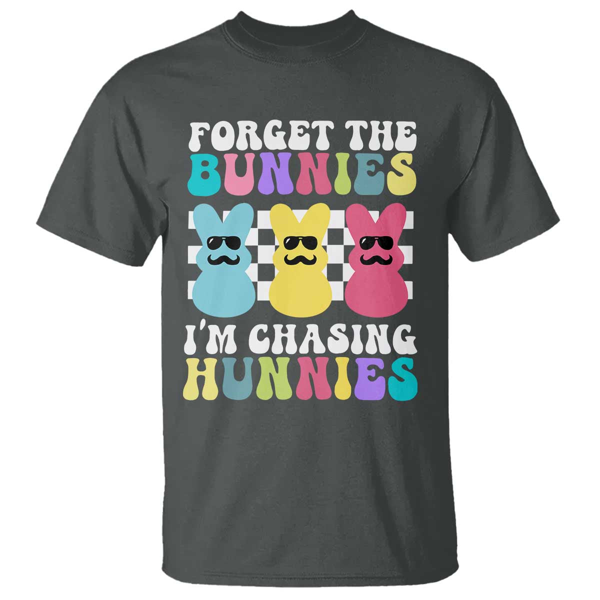 Funny Easter Forget The Bunnies I Am Chasing Hunnies T Shirt