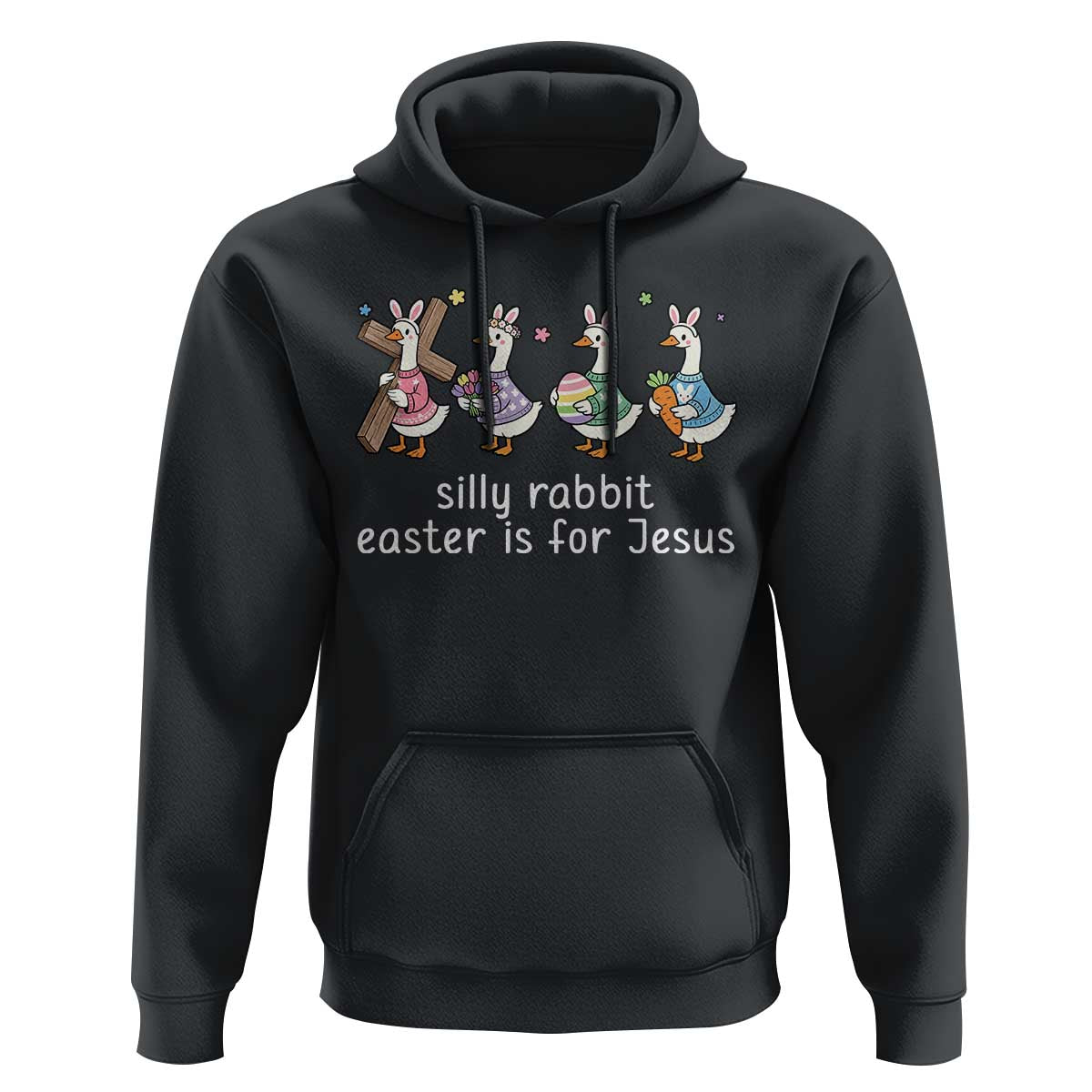 Funny Easter Day Silly Goose Hoodie Silly Rabbit Easter Is For Jesus