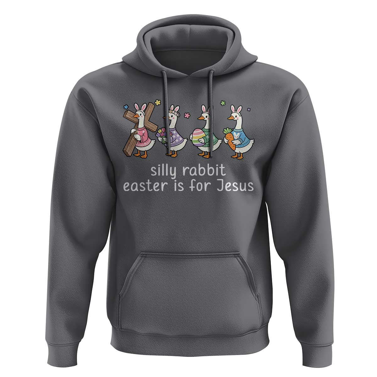 Funny Easter Day Silly Goose Hoodie Silly Rabbit Easter Is For Jesus