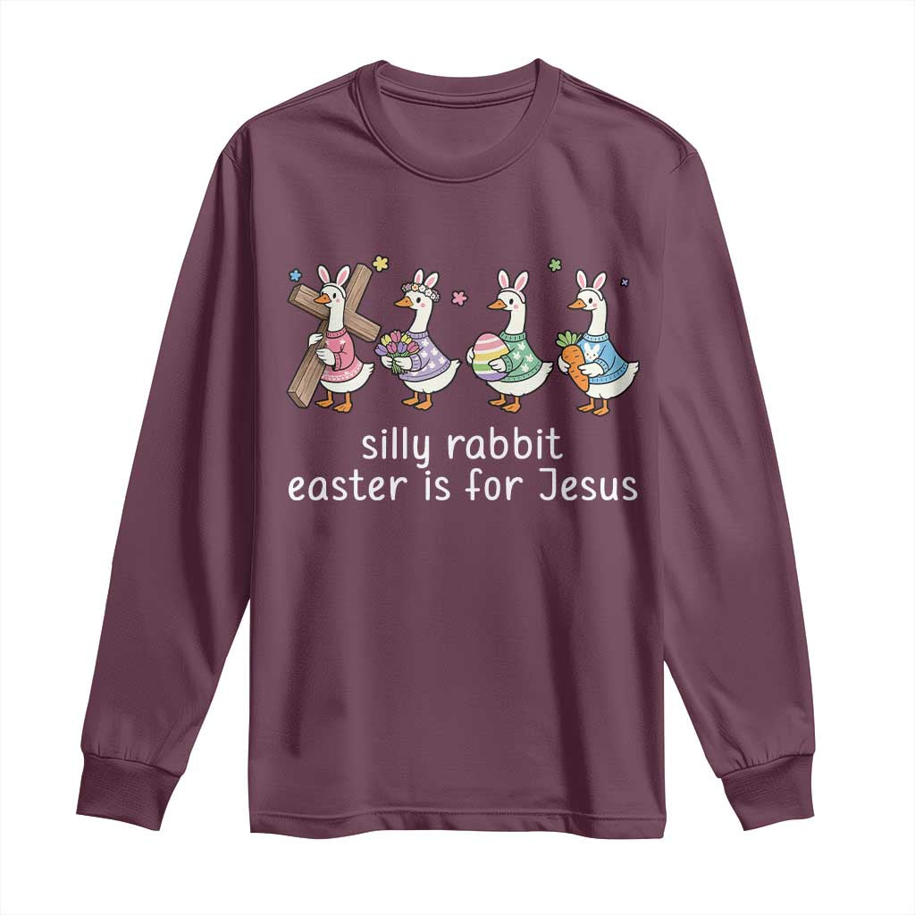 Funny Easter Day Silly Goose Long Sleeve Shirt Silly Rabbit Easter Is For Jesus